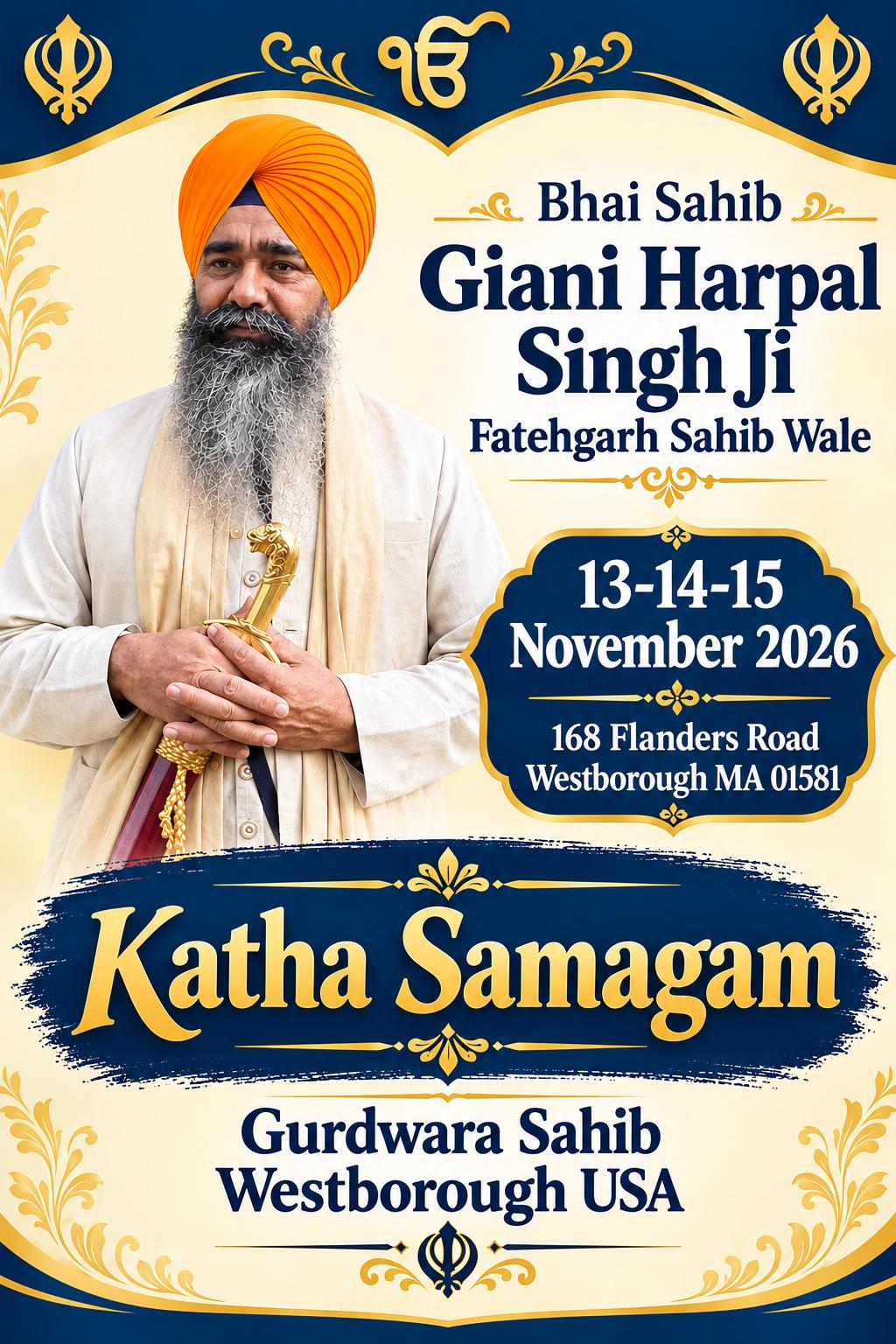 Katha Samagam with Bhai Sahib Giani Harpal Singh Ji Fatehgarh Sahib Wale at Gurdwara Sahib Westborough — November 13, 14 and 15, 2026, 168 Flanders Road, Westborough, MA 01581.